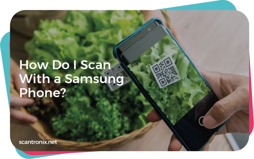 How Do I Scan With a Samsung Phone?