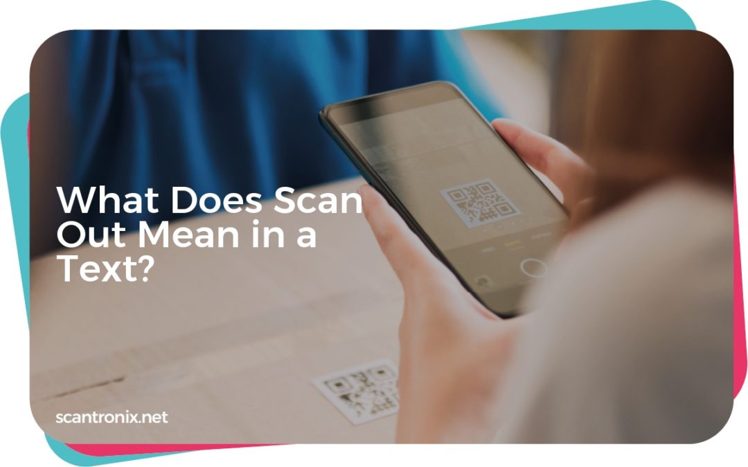 What Does Scan Out Mean in a Text?