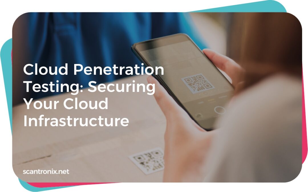 Cloud Penetration Testing: Securing Your Cloud Infrastructure
